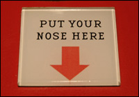 Put Your Nose Here
